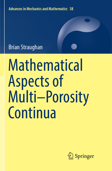 Mathematical Aspects of Multi–Porosity Continua - Brian Straughan