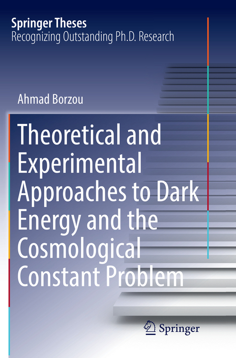 Theoretical and Experimental Approaches to Dark Energy and the Cosmological Constant Problem - Ahmad Borzou