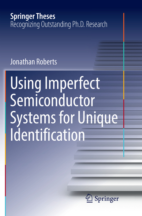 Using Imperfect Semiconductor Systems for Unique Identification - Jonathan Roberts