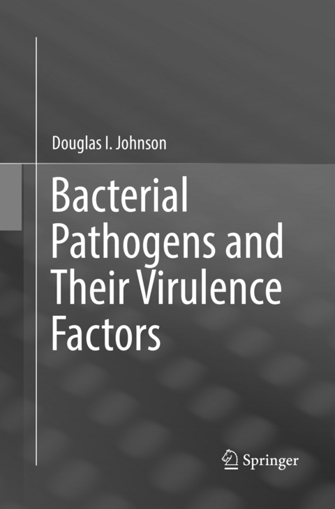 Bacterial Pathogens and Their Virulence Factors - Douglas I. Johnson