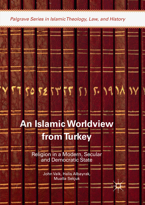 An Islamic Worldview from Turkey - John Valk, Halis Albayrak, Mualla Selçuk