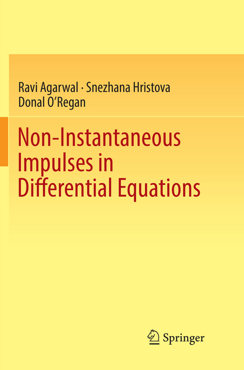 Non-Instantaneous Impulses in Differential Equations - Ravi Agarwal, Snezhana Hristova, Donal O'Regan