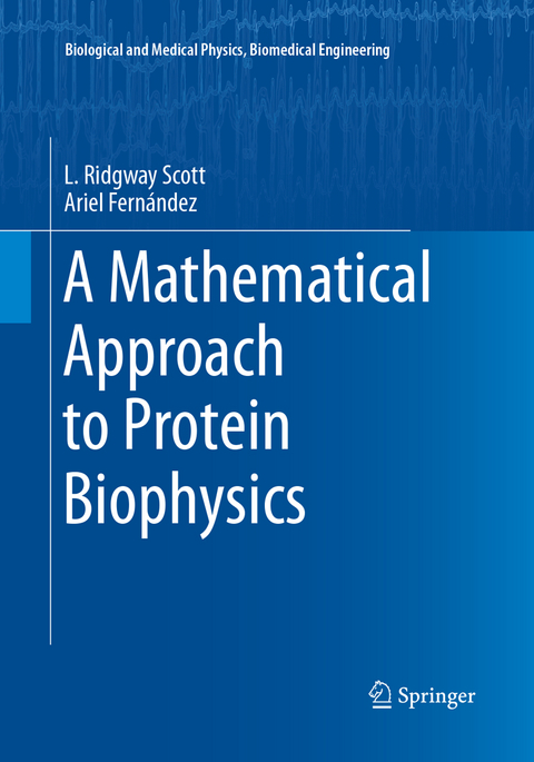 A Mathematical Approach to Protein Biophysics - L. Ridgway Scott, Ariel Fernández