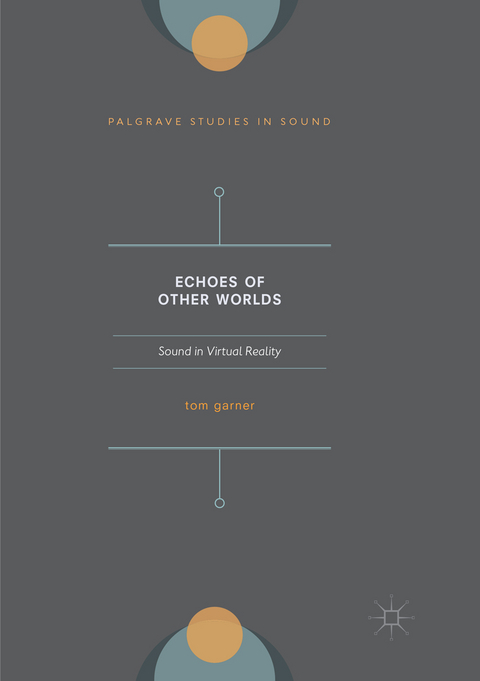 Echoes of Other Worlds: Sound in Virtual Reality - Tom A. Garner