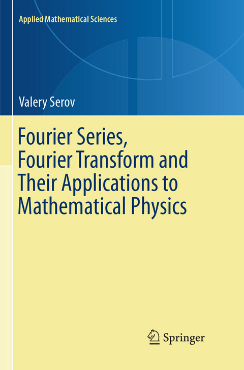 Fourier Series, Fourier Transform and Their Applications to Mathematical Physics - Valery Serov