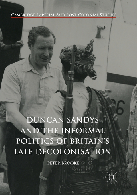 Duncan Sandys and the Informal Politics of Britain’s Late Decolonisation - Peter Brooke