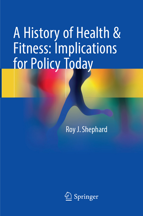 A History of Health & Fitness: Implications for Policy Today - Roy J. Shephard