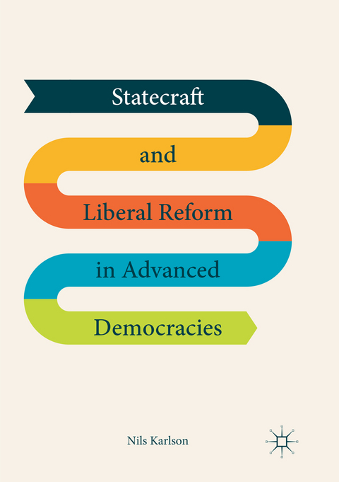 Statecraft and Liberal Reform in Advanced Democracies - Nils Karlson