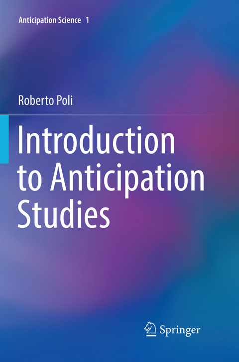 Introduction to Anticipation Studies - Roberto Poli