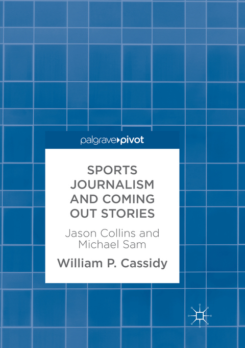 Sports Journalism and Coming Out Stories - William P. Cassidy