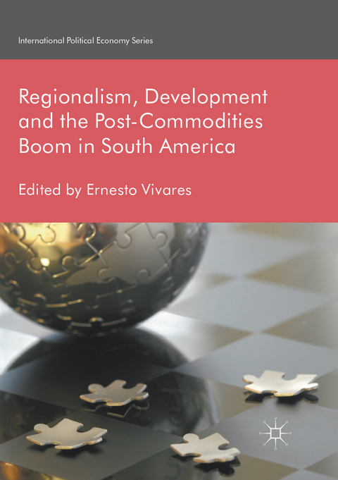 Regionalism, Development and the Post-Commodities Boom in South America - 