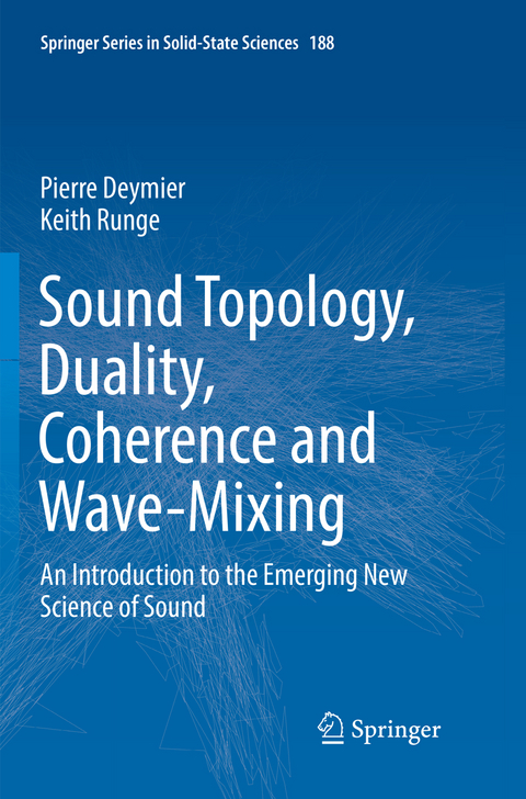 Sound Topology, Duality, Coherence and Wave-Mixing - Pierre Deymier, Keith Runge