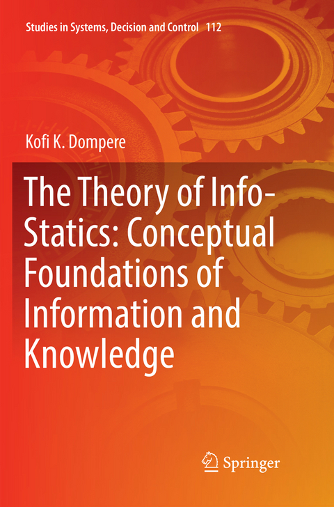 The Theory of Info-Statics: Conceptual Foundations of Information and Knowledge - Kofi K. Dompere