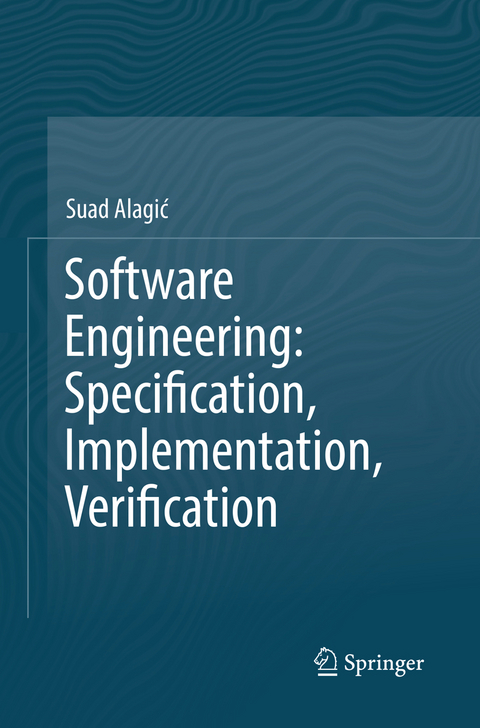 Software Engineering: Specification, Implementation, Verification - Suad Alagić