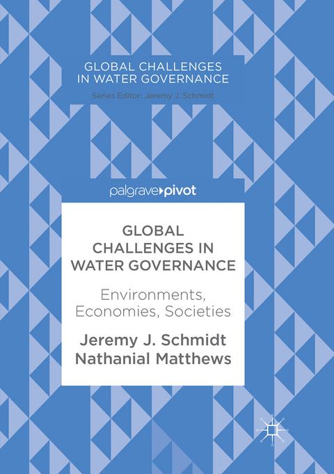 Global Challenges in Water Governance - Jeremy J. Schmidt, Nathanial Matthews