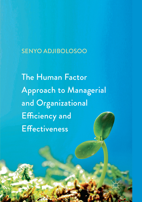 The Human Factor Approach to Managerial and Organizational Efficiency and Effectiveness - Senyo Adjibolosoo