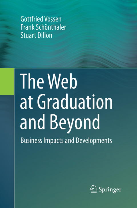 The Web at Graduation and Beyond - Gottfried Vossen, Frank Schönthaler, Stuart Dillon