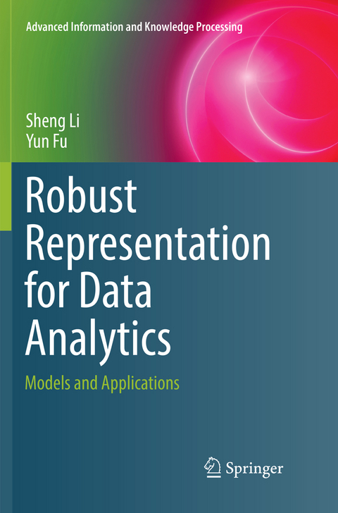 Robust Representation for Data Analytics - Sheng Li, Yun Fu