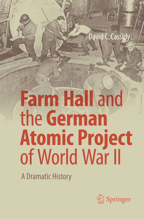 Farm Hall and the German Atomic Project of World War II - David C. Cassidy