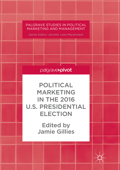 Political Marketing in the 2016 U.S. Presidential Election - 