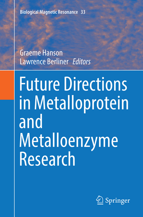 Future Directions in Metalloprotein and Metalloenzyme Research - 