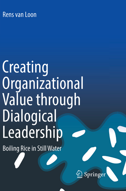 Creating Organizational Value through Dialogical Leadership - Rens van Loon