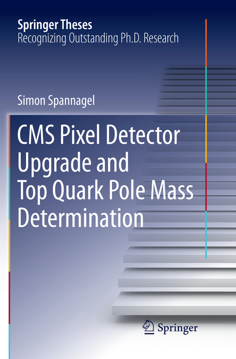 CMS Pixel Detector Upgrade and Top Quark Pole Mass Determination - Simon Spannagel