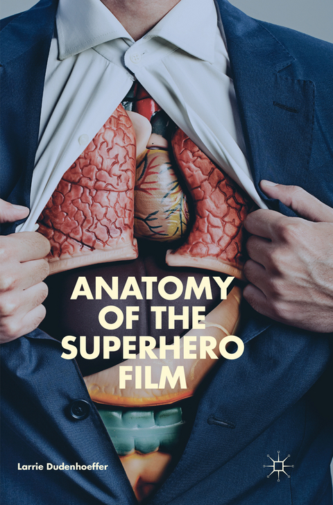 Anatomy of the Superhero Film - Larrie Dudenhoeffer