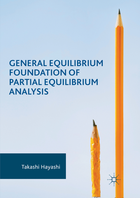 General Equilibrium Foundation of Partial Equilibrium Analysis - Takashi Hayashi