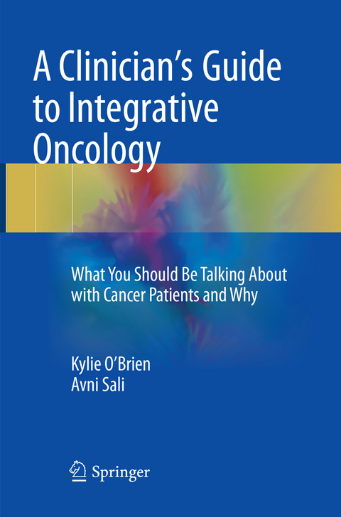 A Clinician's Guide to Integrative Oncology - Kylie O'Brien, Avni Sali