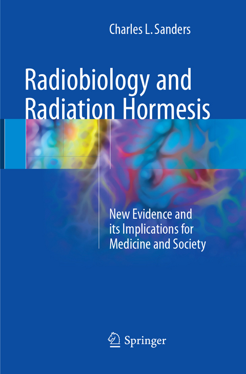 Radiobiology and Radiation Hormesis - Charles L. Sanders