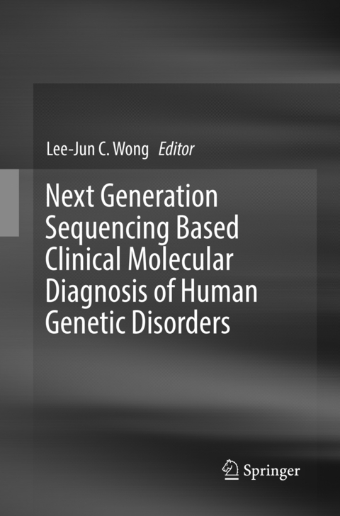 Next Generation Sequencing Based Clinical Molecular Diagnosis of Human Genetic Disorders - 