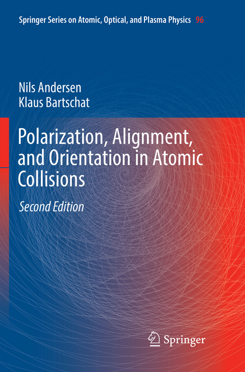 Polarization, Alignment, and Orientation in Atomic Collisions - Nils Andersen, Klaus Bartschat