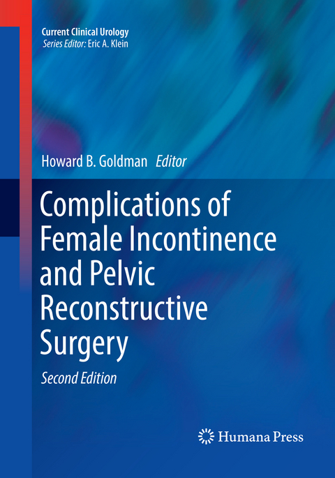 Complications of Female Incontinence and Pelvic Reconstructive Surgery - 