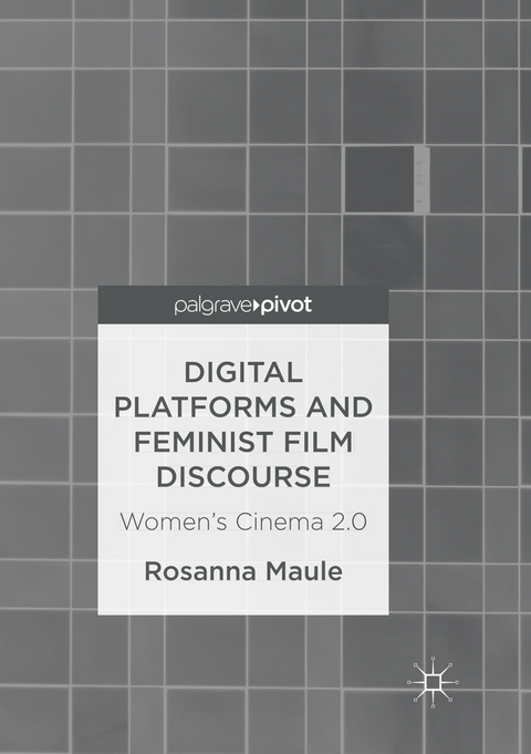 Digital Platforms and Feminist Film Discourse - Rosanna Maule