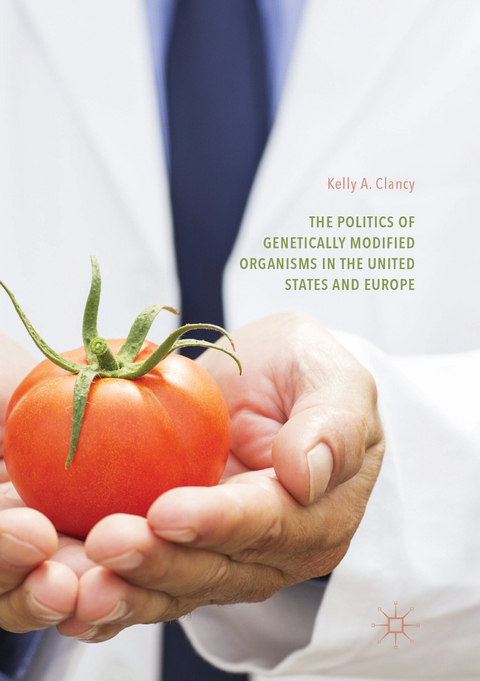 The Politics of Genetically Modified Organisms in the United States and Europe - Kelly A. Clancy