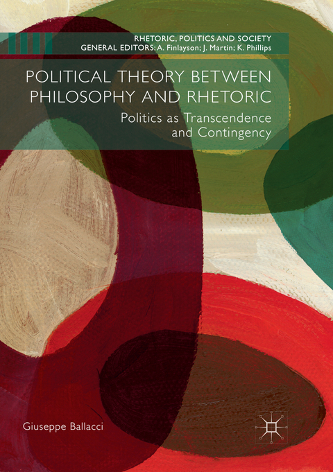 Political Theory between Philosophy and Rhetoric - Giuseppe Ballacci