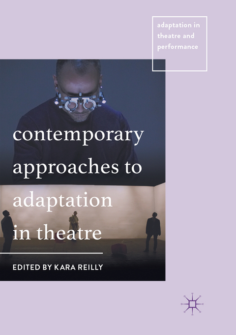 Contemporary Approaches to Adaptation in Theatre - 