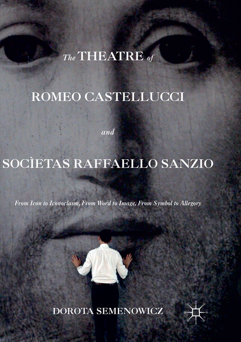 The Theatre of Romeo Castellucci and Socìetas Raffaello Sanzio - Dorota Semenowicz