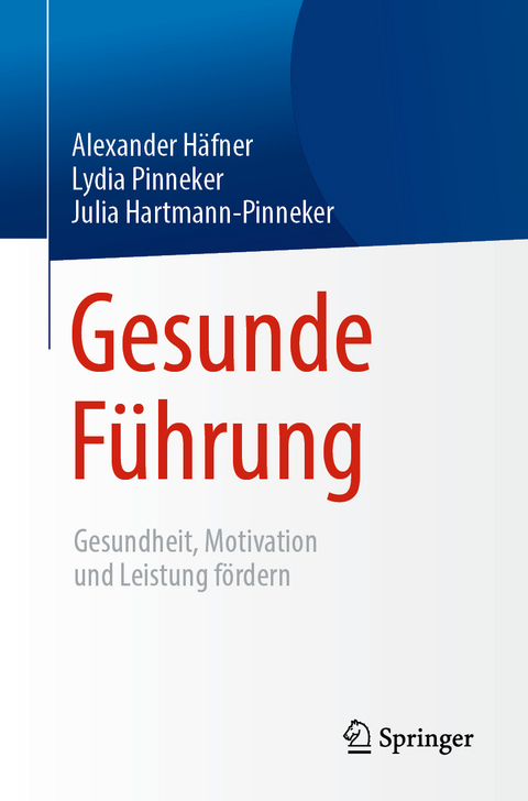 Gesunde Führung - Alexander Häfner, Lydia Pinneker, Julia Hartmann-Pinneker