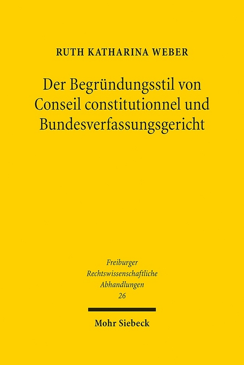 Der Begründungsstil von Conseil constitutionnel und Bundesverfassungsgericht - Ruth Katharina Weber