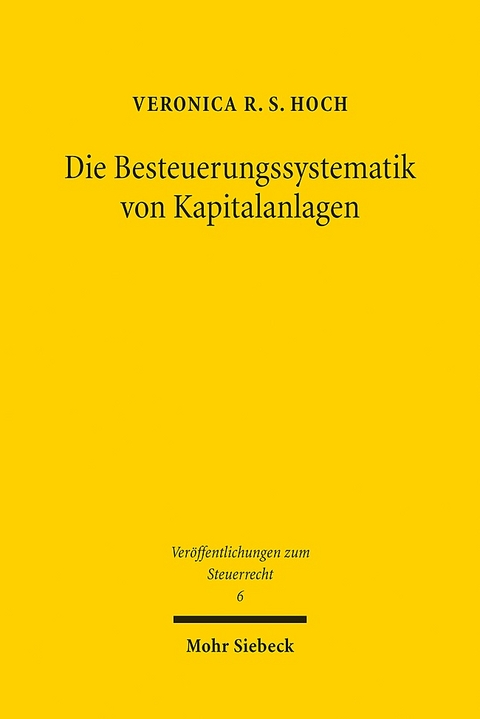 Die Besteuerungssystematik von Kapitalanlagen - Veronica R. S. Hoch