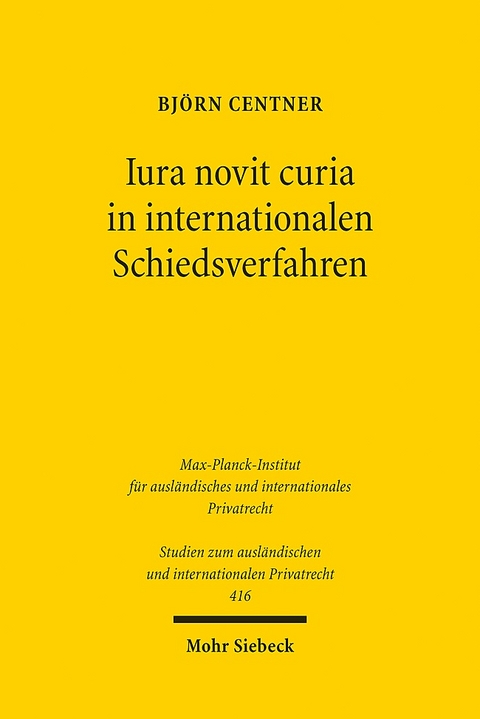 Iura novit curia in internationalen Schiedsverfahren - Björn Centner