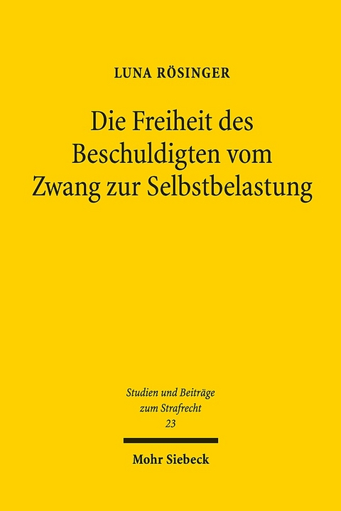 Die Freiheit des Beschuldigten vom Zwang zur Selbstbelastung - Luna Rösinger