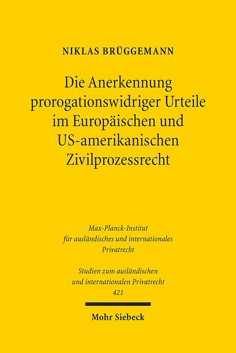 Die Anerkennung prorogationswidriger Urteile im Europäischen und US-amerikanischen Zivilprozessrecht - Niklas Brüggemann