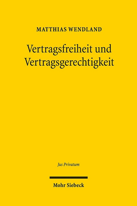 Vertragsfreiheit und Vertragsgerechtigkeit - Matthias Wendland