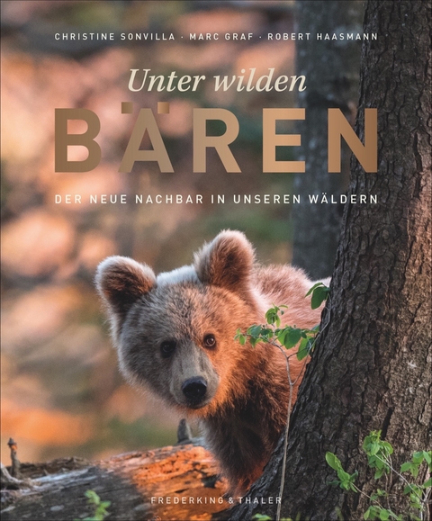 Unter wilden Bären -  Sonvilla-Graf OG, Robert Haasmann, Andreas Kieling