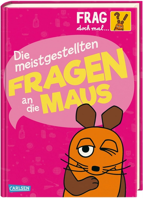 Frag doch mal ... die Maus: Die meistgestellten Fragen an die Maus - Daniela Nase