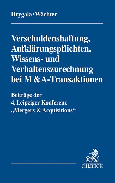 Verschuldenshaftung, Aufklärungspflichten, Wissens- und Verhaltenszurechnung bei M&A-Transaktionen - 