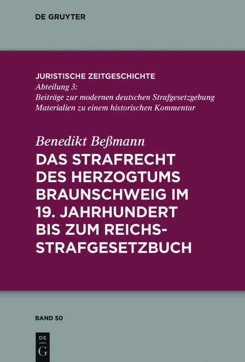 Das Strafrecht des Herzogtums Braunschweig im 19. Jahrhundert bis zum Reichsstrafgesetzbuch - Benedikt Beßmann